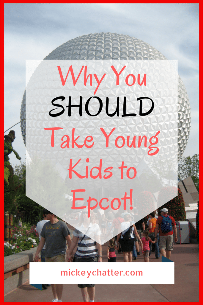 All the reasons why you SHOULD take young kids to Epcot at Disney World.