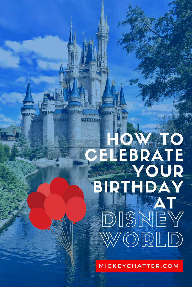 How to celebrate your birthday at Disney World #disneybirthday #disneyworld #disneyvacation #disneycelebration
