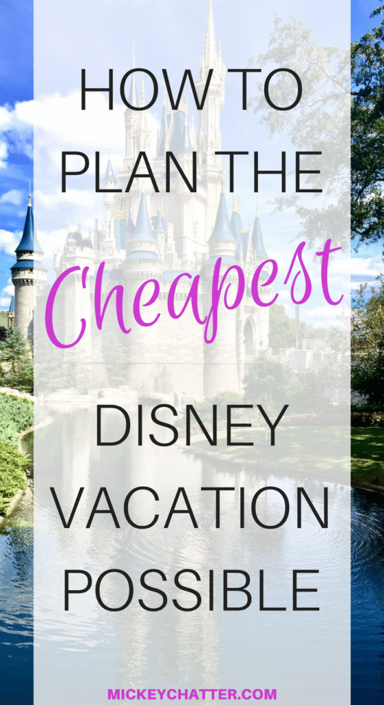 How to Plan the Cheapest Disney World Vacation Possible Mickey Chatter